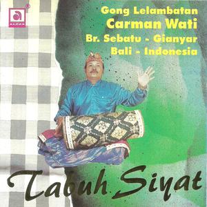 收聽Carman Wati Br. Sebatu Gianyar的Tabuh Telu歌詞歌曲