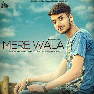 Listen to Mere Wala song with lyrics from Mann Sandhu