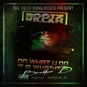 Dengarkan Do What U Do It Is What It Is lagu dari Brother D dengan lirik