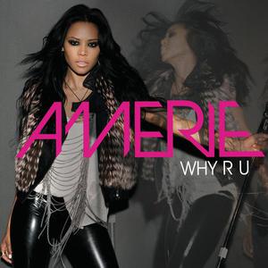 收聽Amerie的Why R U歌詞歌曲