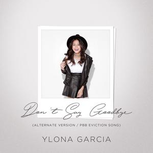 收聽Ylona Garcia的Don't Say Goodbye (Alternate Version)歌詞歌曲