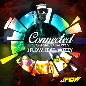 收听JFlow的Connected (Lets Make It Happen)歌词歌曲