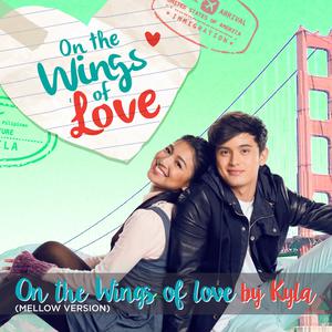 收聽Kyla的On the Wings of Love (Mellow Version)歌詞歌曲