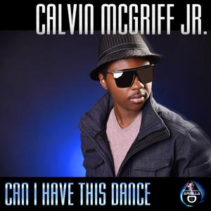 Listen to Can I Have This Dance song with lyrics from Calvin McGriff Jr.