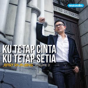 Album Jeffry Rambing, Vol. 2: Ku Tetap Cinta, Ku Tetap Setia oleh Jeffry Rambing