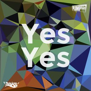 收聽Plump Djs的Yes Yes歌詞歌曲