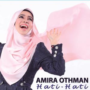 Dengarkan lagu Hati Hati nyanyian Amira Othman dengan lirik