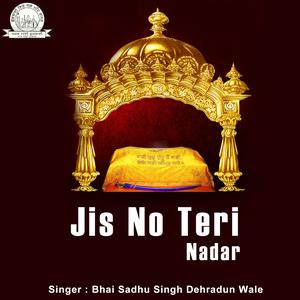 Album Jis No Teri Nadar oleh Bhai Sadhu Singh Dehradun Wale