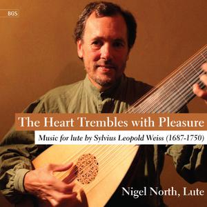 อัลบัม The Heart Trembles with Pleasure: Music for Lute by Sylvius Leopold Weiss, Vol. 1 ศิลปิน Nigel North