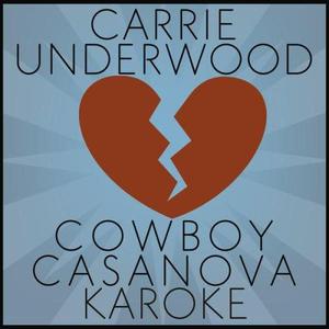 收聽Carrie Underwood的Cowboy Casanova (Karaoke)歌詞歌曲
