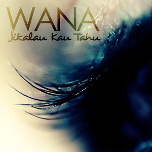 Dengarkan Jikalau Kau Tahu lagu dari Wana dengan lirik