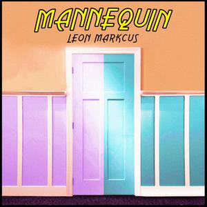 ดาวน์โหลดและฟังเพลง Mannequin พร้อมเนื้อเพลงจาก Leon Markcus