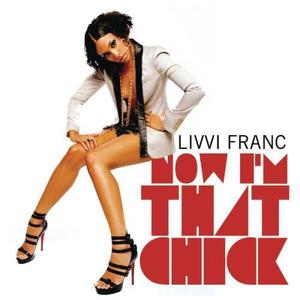 收聽Livvi Franc的Now I'm That Chick歌詞歌曲