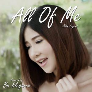 Dengarkan lagu All of Me nyanyian Be Elegance dengan lirik