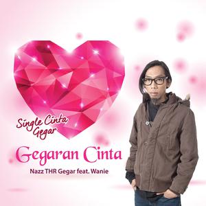 Listen to Gegaran Cinta song with lyrics from Nazz THR Gegar