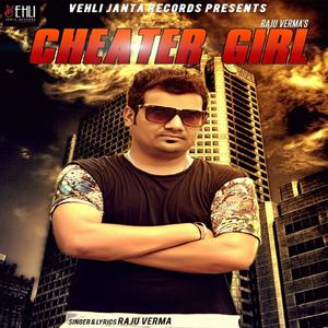 ดาวน์โหลดและฟังเพลง Cheater Girl พร้อมเนื้อเพลงจาก Raju Verma