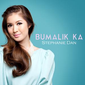 Listen to Bumalik Ka song with lyrics from Stephanie Dan