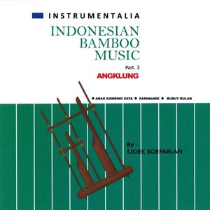 Instrumentalia Indonesian Bamboo Music: Angklung, Pt. 3 dari Tjoek Soeparlan