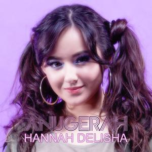 Dengarkan lagu Anugerah nyanyian Hannah Delisha dengan lirik