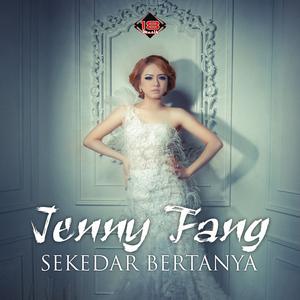 Listen to Sekedar Bertanya song with lyrics from Jenny Fang