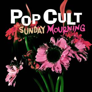 POP CULT的专辑Sunday Mourning