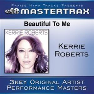 ดาวน์โหลดและฟังเพลง Beautiful To Me (With Background Vocals) ([Performance Track]) (Performance Track) พร้อมเนื้อเพลงจาก Kerrie Roberts