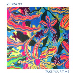 ดาวน์โหลดและฟังเพลง Take Your Time พร้อมเนื้อเพลงจาก ZEBRA 93