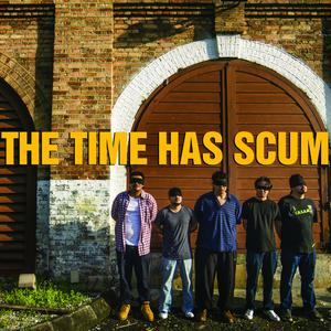 The Rebel Scum的专辑The Time Has Scum