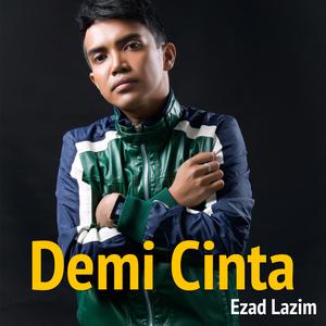 ดาวน์โหลดและฟังเพลง Demi Cinta พร้อมเนื้อเพลงจาก Ezad Lazim