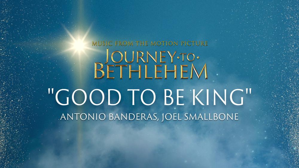 Good To Be King (Audio/From “Journey To Bethlehem”)