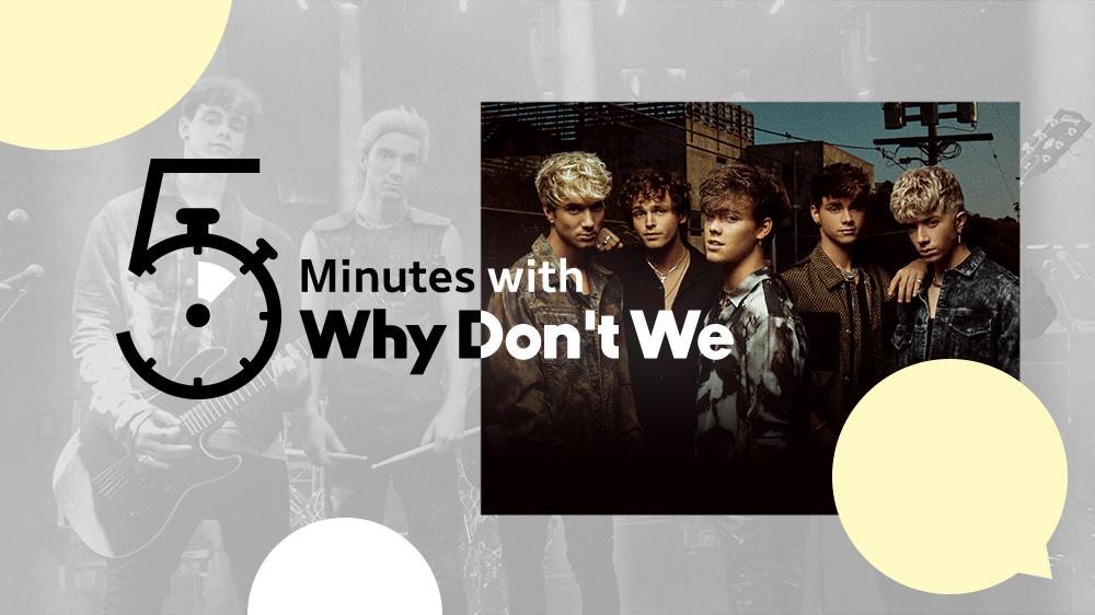 5 Minutes with Why Don't We
