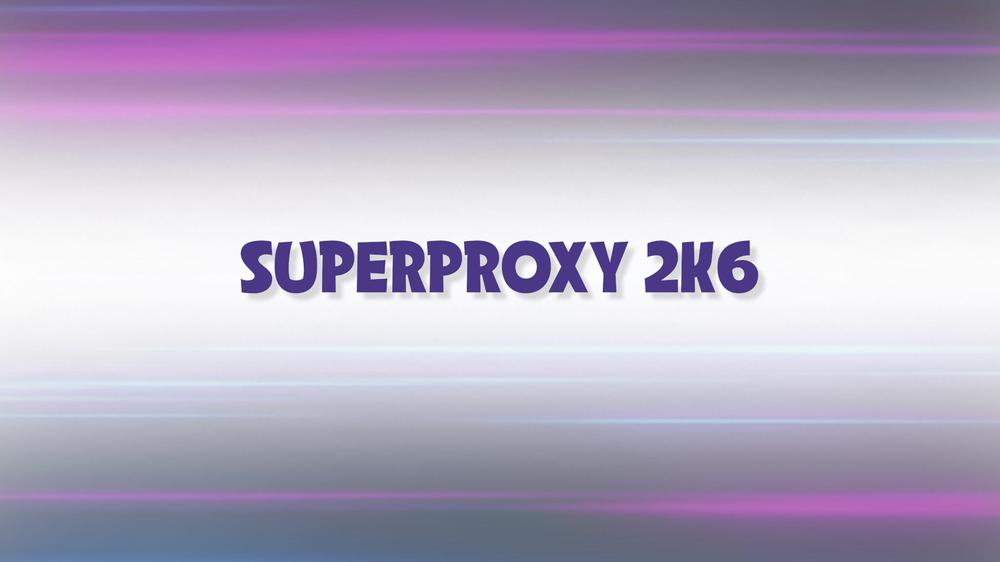 Superproxy 2K6