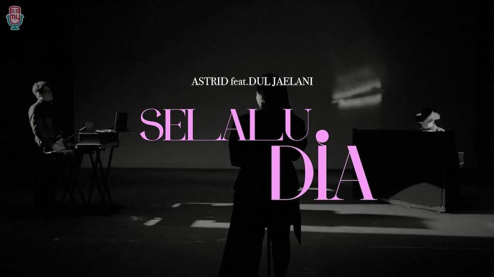 Astrid feat. Dul Jaelani – Selalu Dia (Official Music Video)