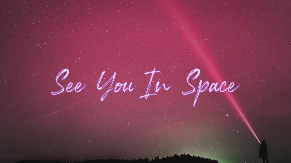 See You in Space