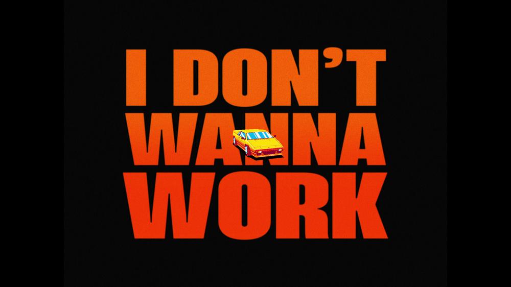 I Don't Wanna Work (Lyric Video)