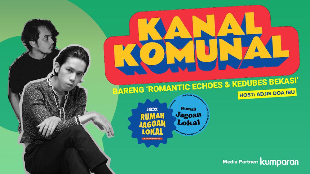 Kanal Komunal Eps.6 - Romantic Echoes & Kedubes Bekasi