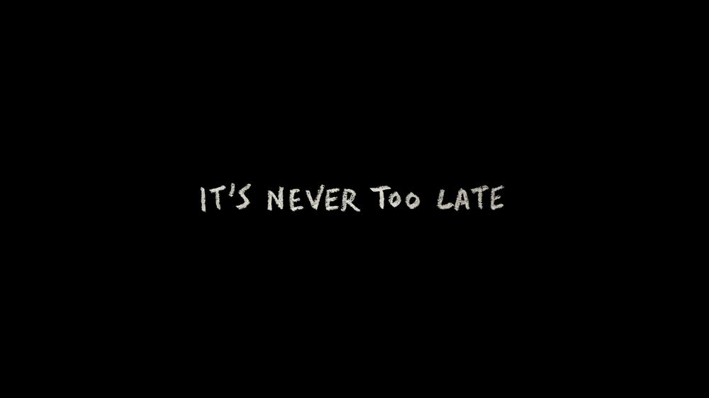 Never Too Late