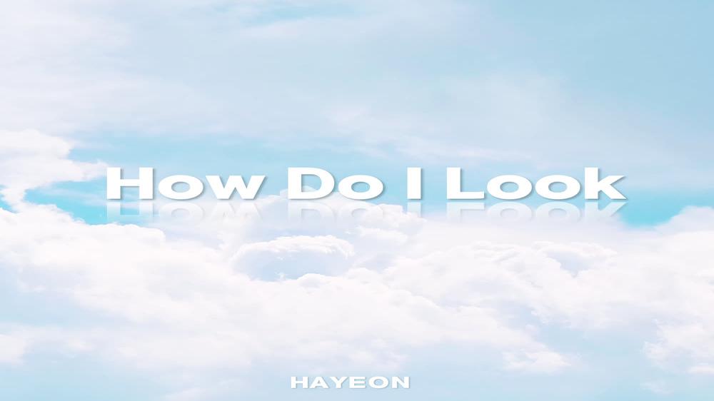 [MV] Hayeon - How Do I Look