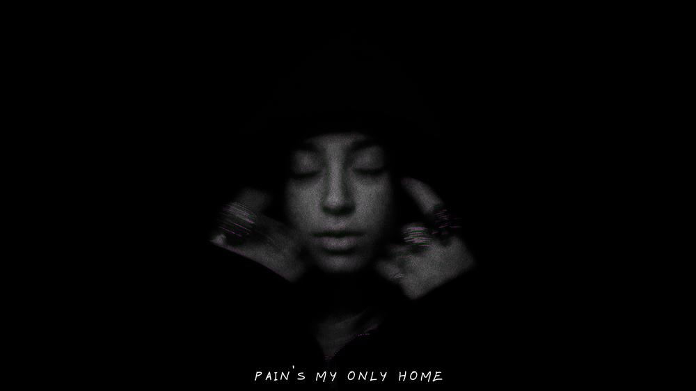 pain's my only home