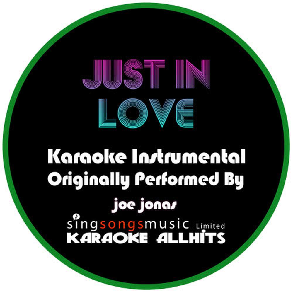 Just In Love (Originally Performed By Joe Jonas) (Karaoke Instrumental Version)