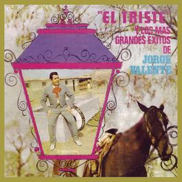 El Triste Y Los Más Grandes Exitos de Jorge Valente 2012 Jorge Valente El Triste Y Los Más Grandes Exitos de Jorge Valente 2012 Jorge Valente