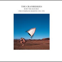 Bury The Hatchet (The Complete Sessions 1998-1999) 2002 The Cranberries Bury The Hatchet (The Complete Sessions 1998-1999) 2002 The Cranberries
