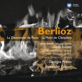 Berlioz: La Damnation de Faust - La Mort de Cléopatre 2007 Georges Pretre; Sir Alexander Gibson; Dame Janet Baker; Nicolai Gedda Berlioz: La Damnation de Faust - La Mort de Cléopatre 2007 Georges Pretre; Sir Alexander Gibson; Dame Janet Baker; Nicolai Gedda