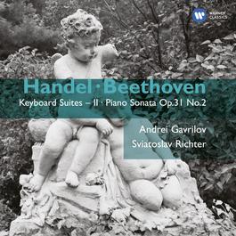 Handel: Keyboard Suites Vol. II - Beethoven: Piano Sonata Op.31 No.2 2005 Andrei Gavrilov Handel: Keyboard Suites Vol. II - Beethoven: Piano Sonata Op.31 No.2 2005 Andrei Gavrilov