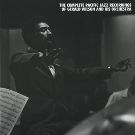 The Complete Pacific Jazz Recordings Of Gerald Wilson And His Orchestra 2011 Gerald Wilson And His Orchestra The Complete Pacific Jazz Recordings Of Gerald Wilson And His Orchestra 2011 Gerald Wilson And His Orchestra