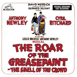 The Roar of the Greasepaint - The Smell of the Crowd (Original Broadway Cast Recording) 1992 Musical Cast Recording The Roar of the Greasepaint - The Smell of the Crowd (Original Broadway Cast Recording) 1992 Musical Cast Recording