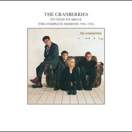 No Need To Argue (The Complete Sessions 1994-1995) 2002 The Cranberries No Need To Argue (The Complete Sessions 1994-1995) 2002 The Cranberries