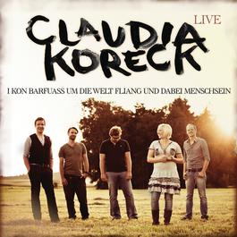 Live - I kon barfuass um die Welt fliang und dabei Menschsein 2011 Claudia Koreck Live - I kon barfuass um die Welt fliang und dabei Menschsein 2011 Claudia Koreck