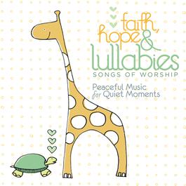 Faith, Hope & Lullabies: Worship - Peaceful Music For Quiet Moments 2009 Lullaby Ensemble Faith, Hope & Lullabies: Worship - Peaceful Music For Quiet Moments 2009 Lullaby Ensemble