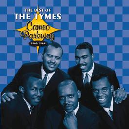 Cameo Parkway - The Best Of The Tymes (Original Hit Recordings) 2010 The Tymes Cameo Parkway - The Best Of The Tymes (Original Hit Recordings) 2010 The Tymes